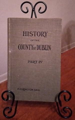 A History of the County Dublin: the people, parishes and antiquities from the earliest times to ...