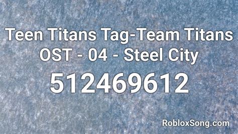 Teen Titans Tag-Team Titans OST - 04 - Steel City Roblox ID - Roblox ...