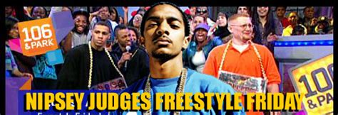 BREAKING! Nipsey Judges 106 & Park’s FREESTYLE FRIDAY!! | Nipsey Hussle ...