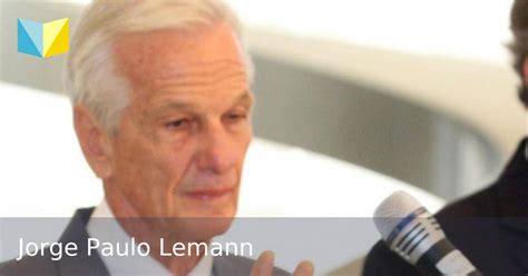 Jorge Paulo Lemann Quotes. QuotesGram