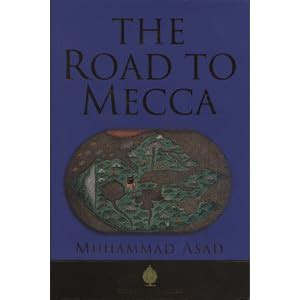 The Road to Mecca by Muhammad Asad — Reviews, Discussion, Bookclubs, Lists