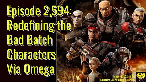 Episode 2,594: Redefining the Bad Batch Characters Via Omega - Star ...