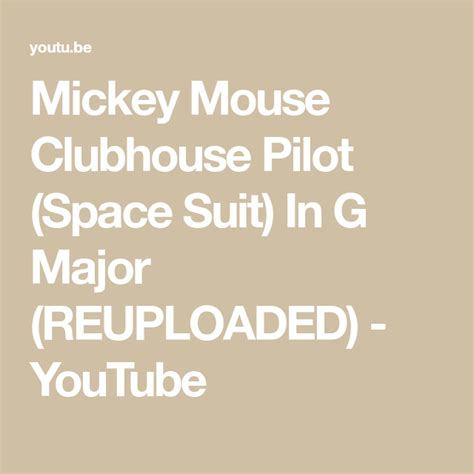 Mickey Mouse Clubhouse Pilot (Space Suit) In G Major (REUPLOADED) - YouTube | Mickey mouse ...