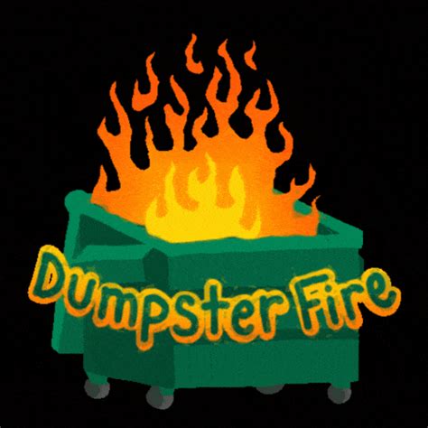 Best Dumpster Fire GIF Images - Mk GIFs.com