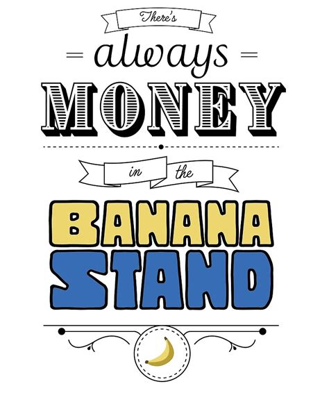 "There's Always Money in the Banana Stand" by artgirl247 | Redbubble