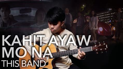 Kahit Ayaw Mo Na - This Band - Guitar Cover (Fingerstyle) - YouTube