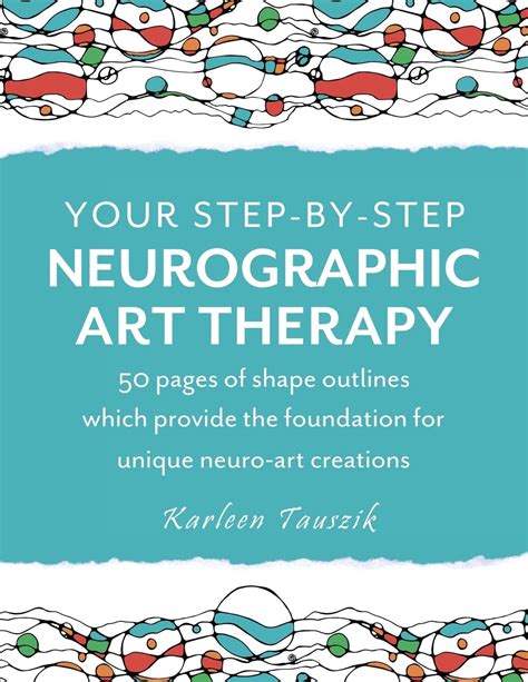 Your Step-by-Step Neurographic Art Therapy: 50 Pages of Shape Outlines Which Provide the ...