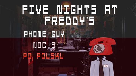 FNaF Phone Guy Noc 3 PO POLSKU - YouTube