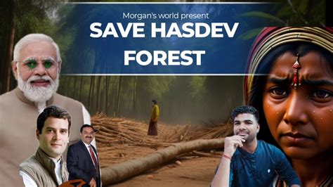 SAVE HASDEO FOREST | HASDEO CHATTISGARH CONTROVERSY | MORGAN'S WORLD | - YouTube