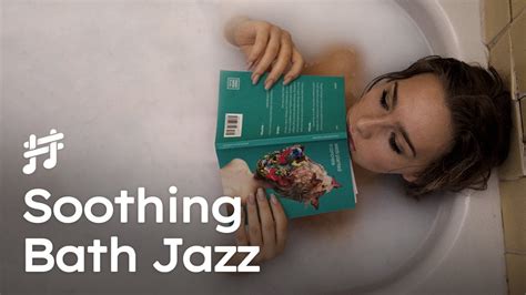 Relaxing Warm Bath Jazz - Music for Stress Relief, Relaxation & Book ...