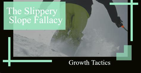 The Slippery Slope Fallacy: A Closer Look