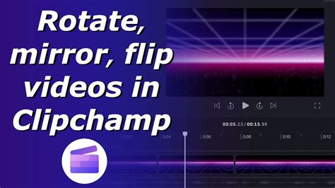 Rotate video in Clipchamp | Mirror video in Clipchamp | Flip video online for free - YouTube