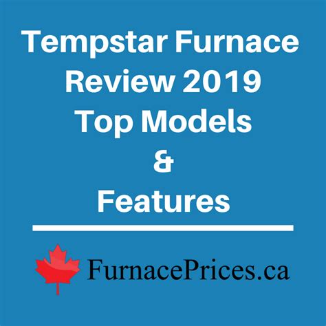 2019 Tempstar Furnace Review, Model Comparison, Prices & Warranty