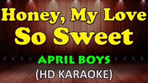 HONEY MY LOVE SO SWEET - April Boys (HD Karaoke) - YouTube