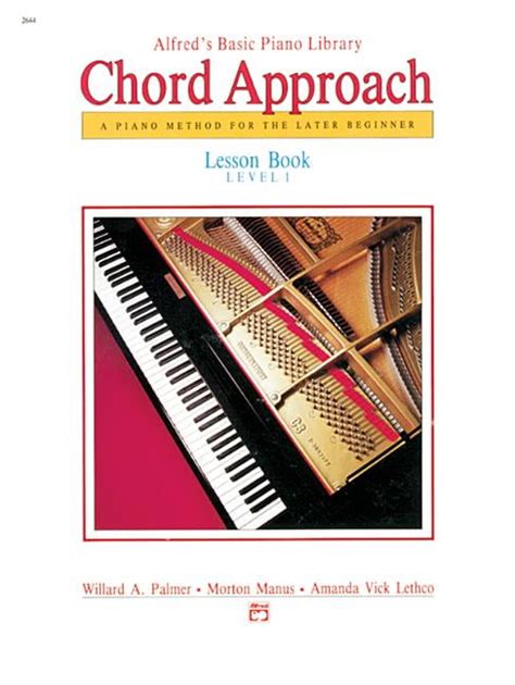 Alfred's Basic Piano Chord Approach Lesson Book, Bk 1 : A Piano Method for the Later Beginner ...