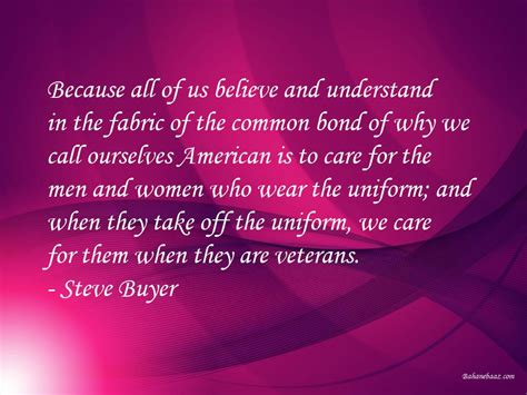 Steve Buyer - Because all of us believe and understand in the fabric of the common bond of why ...