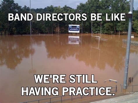 Band Directors be like, "We're still having practice." | Band jokes ...
