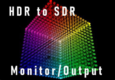 HDR to SDR | Monitor – Output | TEKNO3D Labs