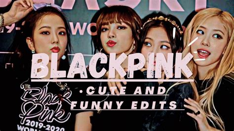 BLACKPINK CUTE AND FUNNY EDITS!! - YouTube