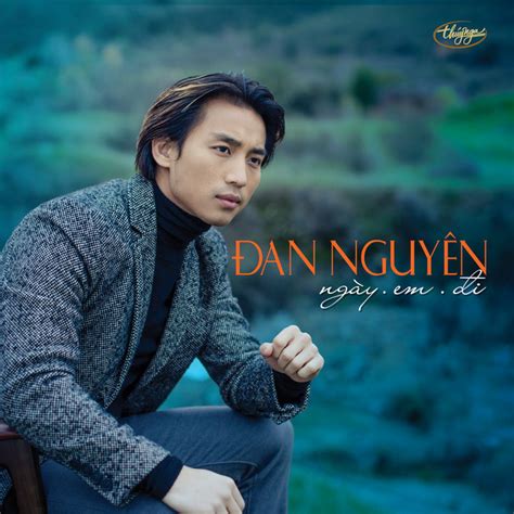 Ngày Em Đi - Album by Dan Nguyen | Spotify
