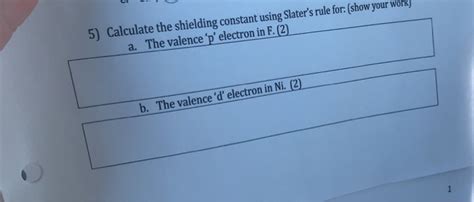 Solved 5) Calculate the shielding constant using Slater's | Chegg.com