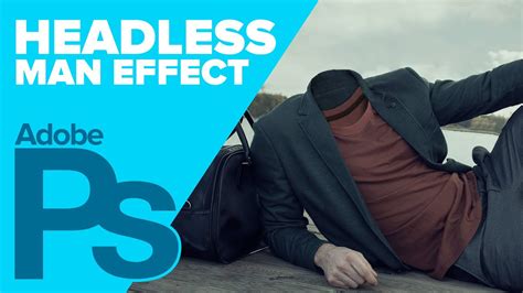 How to Create a HEADLESS MAN in Photoshop - YouTube