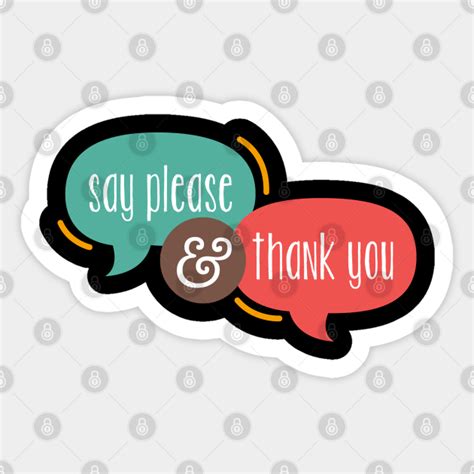 Say Please And Thankyou - Please And Thank You - Sticker | TeePublic