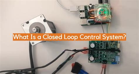 What Is a Closed Loop Control System? - ElectronicsHacks