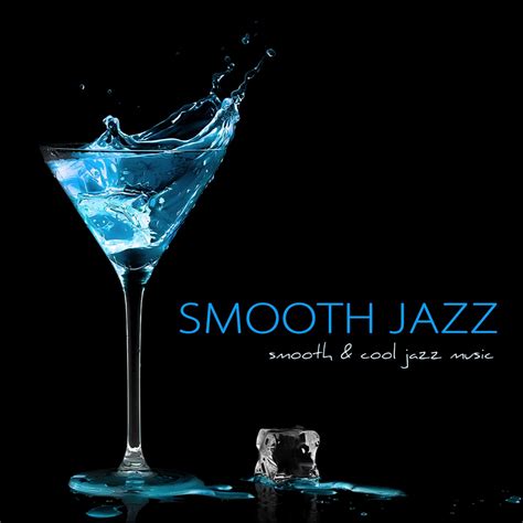 Smooth Jazz - Smooth & Cool Jazz Music, Sexy Relaxing Jazz Songs Album ...