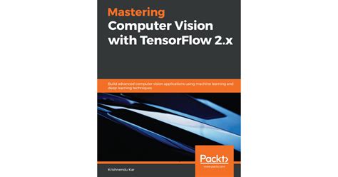 Mastering Computer Vision with TensorFlow 2.x[Book]