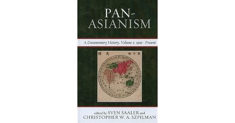 Pan-Asianism: A Documentary History, 1920-Present, Volume 2 by Sven Saaler