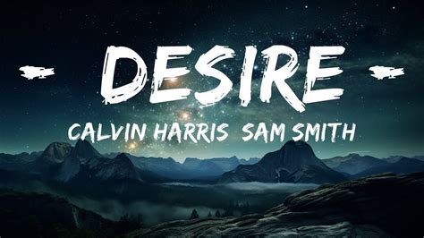 Calvin Harris, Sam Smith - Desire (Lyrics) | 15p Lyrics/Letra - YouTube