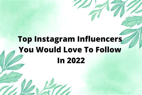 Top 10 Instagram Influencers You Would Love To Follow In 2022 ...