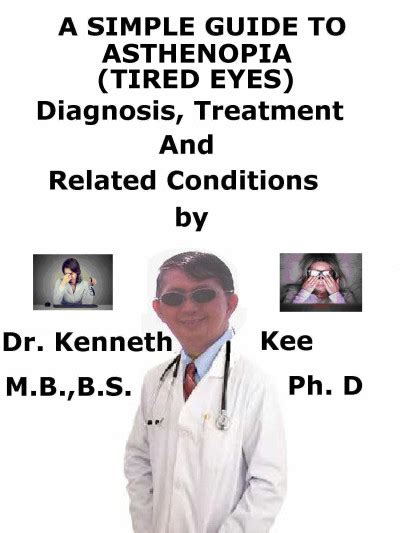 Smashwords – A Simple Guide to Asthenopia (Tired Eyes), Diagnosis, Treatment and Related ...