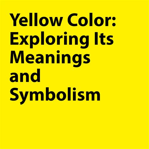 Yellow Color: Exploring Its Meanings and Symbolism – graf1x.com