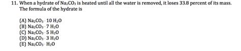 Solved 11. When a hydrate of Na2COs is heated until all the | Chegg.com