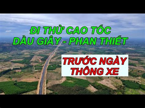 #2023 ĐI THỬ CAO TỐC DẦU GIÂY - PHAN THIẾT TRƯỚC NGÀY THÔNG XE VỀ LAGI #nhaovadulich # ...