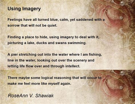 Using Imagery by RoseAnn V. Shawiak - Using Imagery Poem