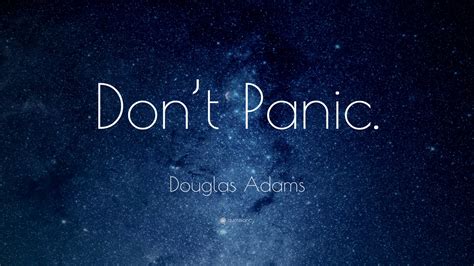 Douglas Adams Quote: “Don’t Panic.”