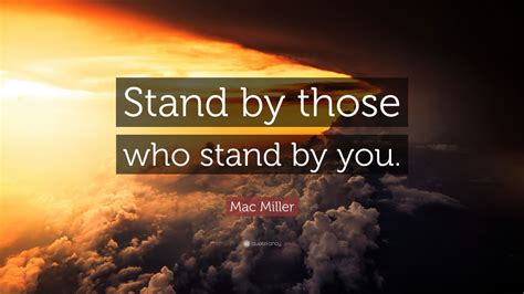 Mac Miller Quote: “Stand by those who stand by you.” (10 wallpapers) - Quotefancy