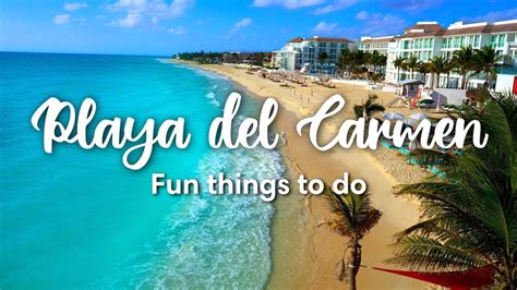 PLAYA DEL CARMEN, MEXICO | Things You MUST Do In Playa Del Carmen - YouTube