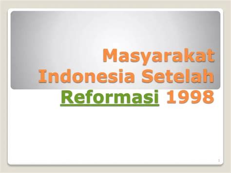 PPT - Masyarakat Indonesia Setelah Reformasi 1998 PowerPoint ...