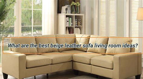 What are the best beige leather sofa living room ideas? - CozyHomez