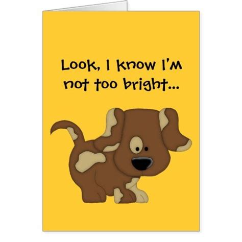 I know I'm not too bright!-Apology/Cute Dog Card | Zazzle.com | Dog ...