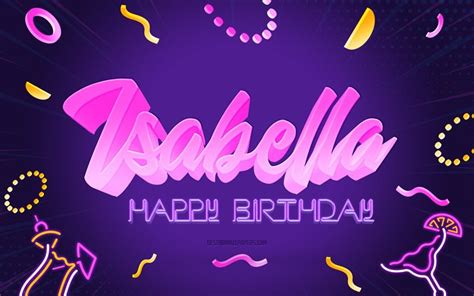 Download wallpapers Happy Birthday Isabella, 4k, Purple Party ...