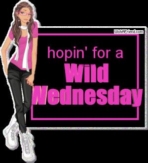 Wild Wednesday Quotes. QuotesGram