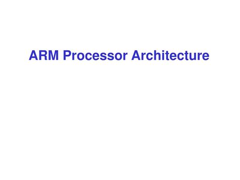 PPT - ARM Processor Architecture PowerPoint Presentation - ID:613384