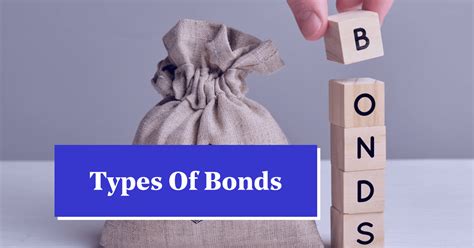 Types of Bonds: Finances, Features, Advantages & Disadvantages