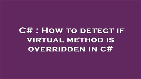 C# : How to detect if virtual method is overridden in c# - YouTube