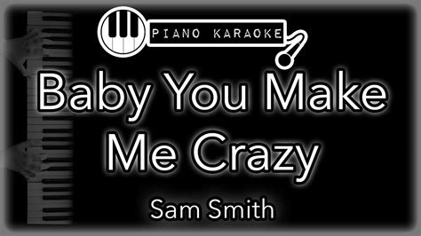 Baby, You Make Me Crazy - Sam Smith - Piano Karaoke Instrumental Chords - Chordify